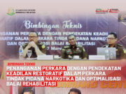 Bimbingan Teknis Penanganan Perkara dengan Pendekatan Keadilan Restoratif dalam Perkara Tindak Pidana Narkotika dan Optimalisasi Balai Rehabilitasi